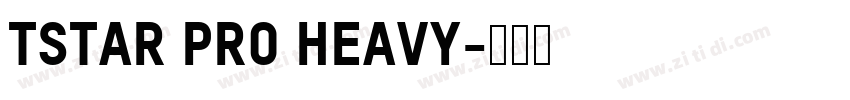 TSTAR PRO Heavy字体转换